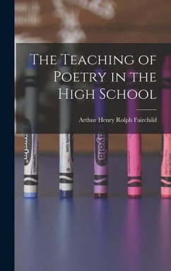 The Teaching of Poetry in the High School - Henry Rolph Fairchild, Arthur