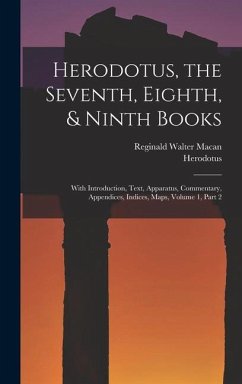 Herodotus, the Seventh, Eighth, & Ninth Books - Herodotus; Macan, Reginald Walter