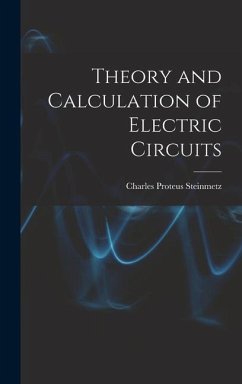 Theory and Calculation of Electric Circuits - Steinmetz, Charles Proteus