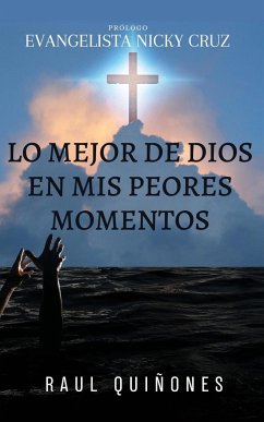 Lo Mejor De Dios En Mis Peores Momentos - Quinones, Raul