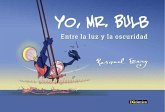 Yo, Mr Bulb: entre la luz y la oscuridad Yo, Mr Bulb: entre la luz y la oscuridad