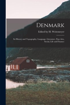 Cover Denmark: Its History and Topography, Language, Literature, Fine-arts, Social, Life and Finance