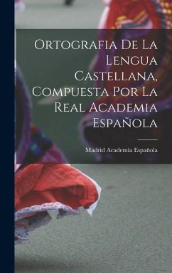 Cover Ortografia de la Lengua Castellana, Compuesta por la Real Academia Española