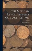 The Mexican Revolutionary Coinage, 1913-1916