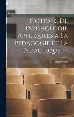 Notions de Psychologie Appliquees a la Pedagogie et la Didactique. -- - Temmerman, H.