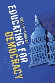 Educating for Democracy - Feinberg, Walter