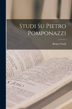 Studi Su Pietro Pomponazzi - Nardi, Bruno