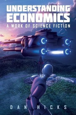 Understanding Economics: A work of science fiction - Hicks, Dan