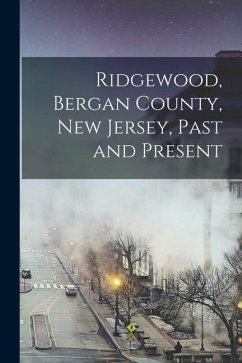 Ridgewood, Bergan County, New Jersey, Past and Present - Anonymous