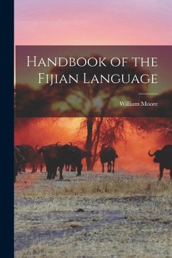 Handbook of the Fijian Language - Moore, William