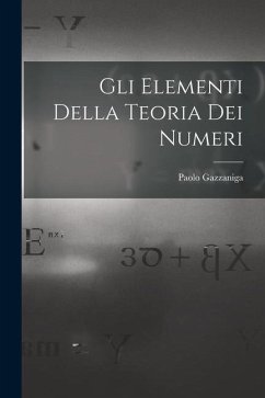 Gli Elementi Della Teoria Dei Numeri - Gazzaniga, Paolo