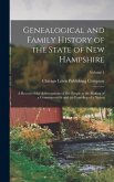 Genealogical and Family History of the State of New Hampshire: A Record of the Achievements of Her People in the Making of a Commonwealth and the Foun