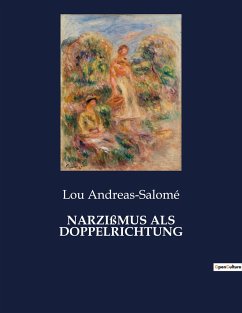 NARZIßMUS ALS DOPPELRICHTUNG - Andreas-Salomé, Lou