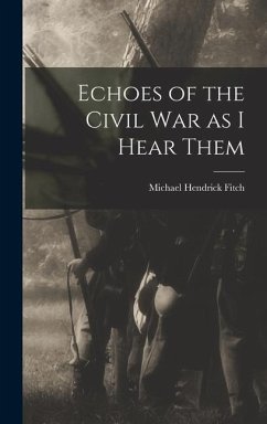 Echoes of the Civil war as I Hear Them - Fitch, Michael Hendrick