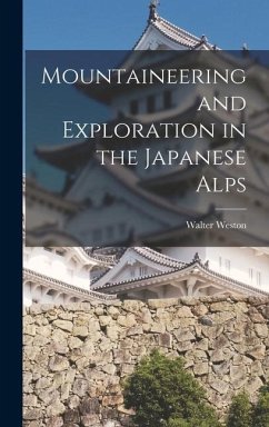 Mountaineering and Exploration in the Japanese Alps - Weston, Walter
