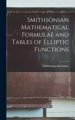 Smithsonian Mathematical Formulae and Tables of Elliptic Functions - Institution, Smithsonian