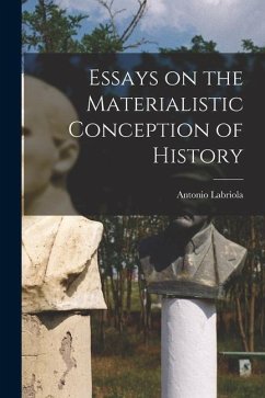 Essays on the Materialistic Conception of History - Labriola, Antonio