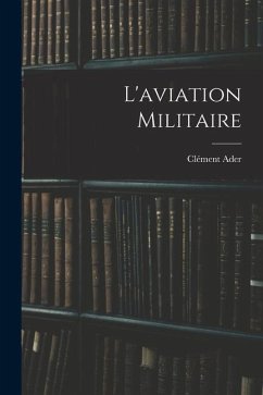 L'aviation militaire - Ader, Clément