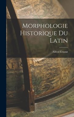 Morphologie Historique du Latin - Ernout, Alfred