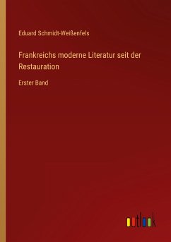Frankreichs moderne Literatur seit der Restauration - Schmidt-Weißenfels, Eduard