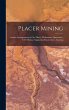 Placer Mining; Surface Arrangements at... - Bild 1