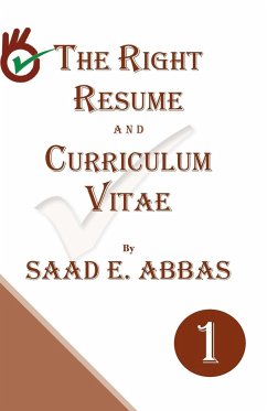 THE RIGHT RESUME AND CURRICULUM VITAE - Abbas, Saad E.