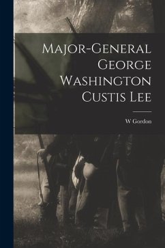 Major-General George Washington Custis Lee - McCabe, W. Gordon
