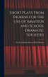 Short Plays From Dickens for the Use of... - Bild 1