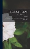 Trees Of Texas: An Illustrated Manual Of The Native And Introduced Trees Of The State
