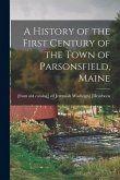 A History of the First Century of the Town of Parsonsfield, Maine