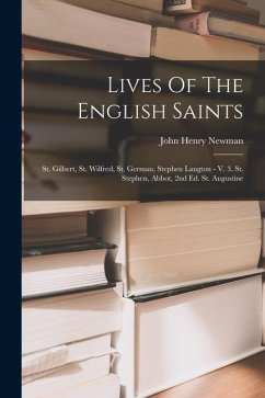 Lives Of The English Saints: St. Gilbert, St. Wilfred, St. German, Stephen Langton - V. 3. St. Stephen, Abbot, 2nd Ed. St. Augustine - Newman, John Henry