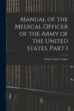 Manual of the Medical Officer of the Army of the United States, Part 1 - Tripler, Charles Stuart