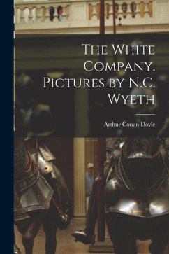 The White Company. Pictures by N.C. Wyeth - Doyle, Arthur Conan