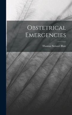 Obstetrical Emergencies - Blair, Thomas Stewart