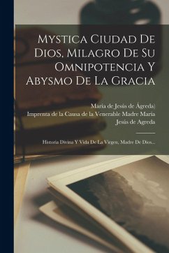 Cover Mystica Ciudad De Dios, Milagro De Su Omnipotencia Y Abysmo De La Gracia