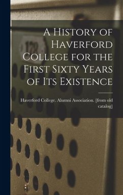 Cover A History of Haverford College for the First Sixty Years of its Existence