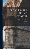 Report On the &quote;Daphne&quote; Disaster: By Sir Edward J. Reed