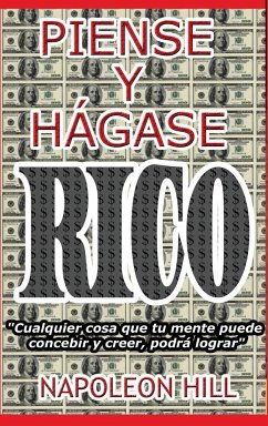 Piense y Hágase Rico. - Hill, Napoleon