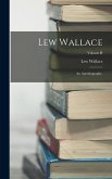 Lew Wallace; an Autobiography.; Volume II Lew Wallace; an Autobiography.; Volume II