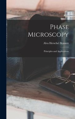 Phase Microscopy; Principles and Applications - Bennett, Alva Herschel