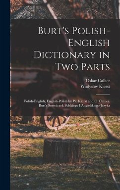 Burt's Polish-English Dictionary in two Parts - Kierst, Wadysaw; Callier, Oskar