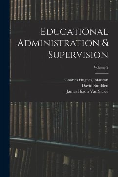 Educational Administration & Supervision; Volume 2 - Johnston, Charles Hughes; Snedden, David