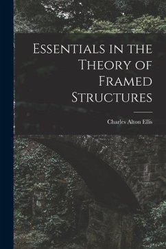 Essentials in the Theory of Framed Structures - Ellis, Charles Alton