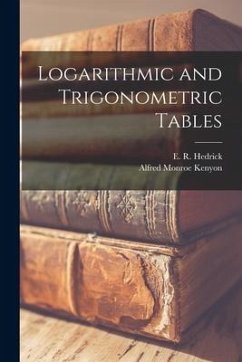 Logarithmic and Trigonometric Tables - Kenyon, Alfred Monroe; Hedrick, E. R.