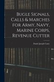 Bugle Signals, Calls & Marches for Army, Navy, Marine Corps, Revenue Cutter