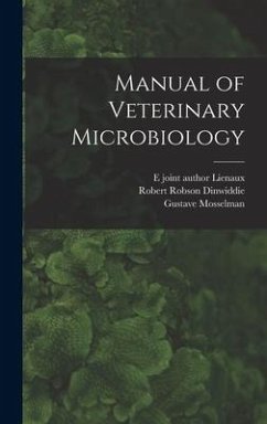 Manual of Veterinary Microbiology - Mosselman, Gustave; Lienaux, E Joint Author; Dinwiddie, Robert Robson