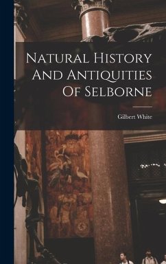 Natural History And Antiquities Of Selborne - White, Gilbert
