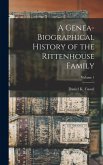 A Genea-Biographical History of the Rittenhouse Family; Volume 1