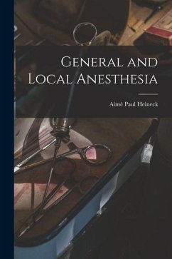 General and Local Anesthesia - Heineck, Aimé Paul