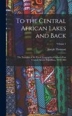 To the Central African Lakes and Back: The Narrative of the Royal Geographical Society's East Central African Expedition, 1878-1880; Volume 1